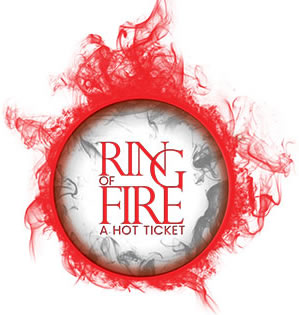 Ring of Fire - A Hot Ticket